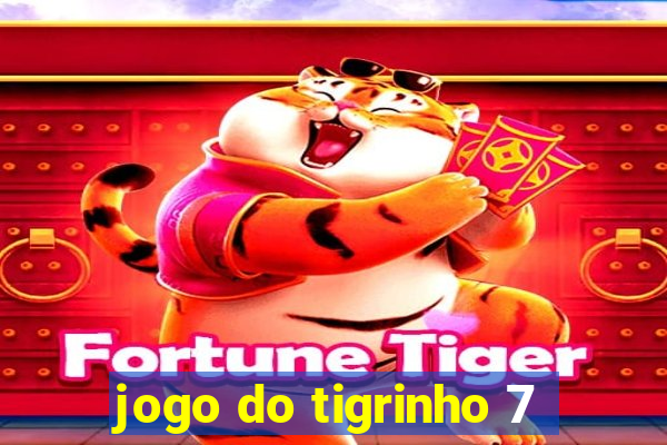 jogo do tigrinho 7